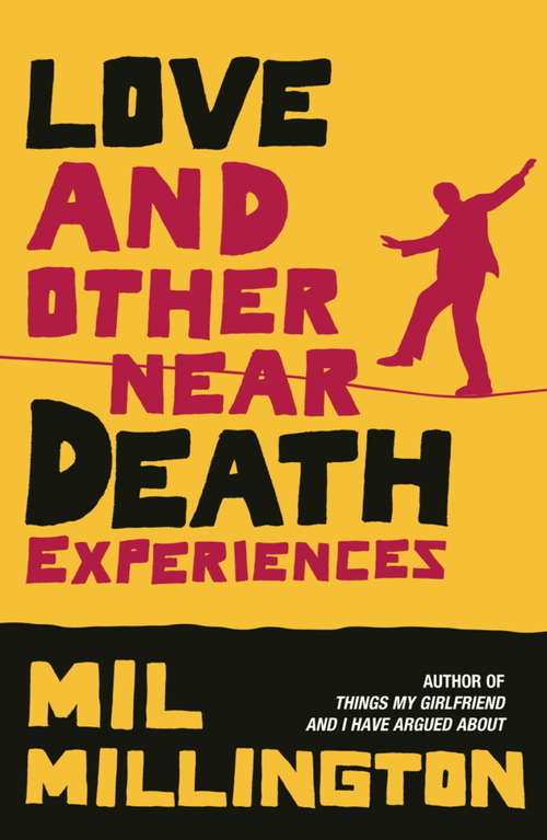 Book cover of Love and Other Near Death Experiences: A Novel