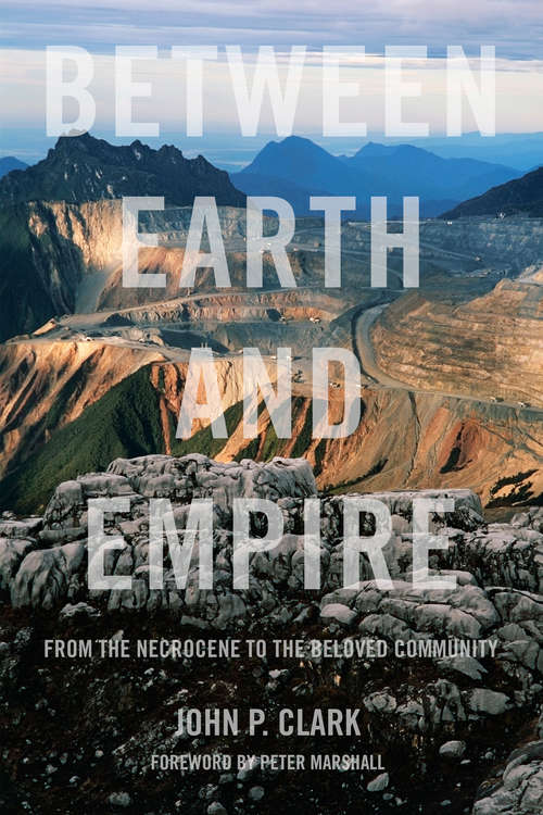 Book cover of Between Earth and Empire: From the Necrocene to the Beloved Community