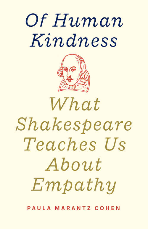 Book cover of Of Human Kindness: What Shakespeare Teaches Us About Empathy