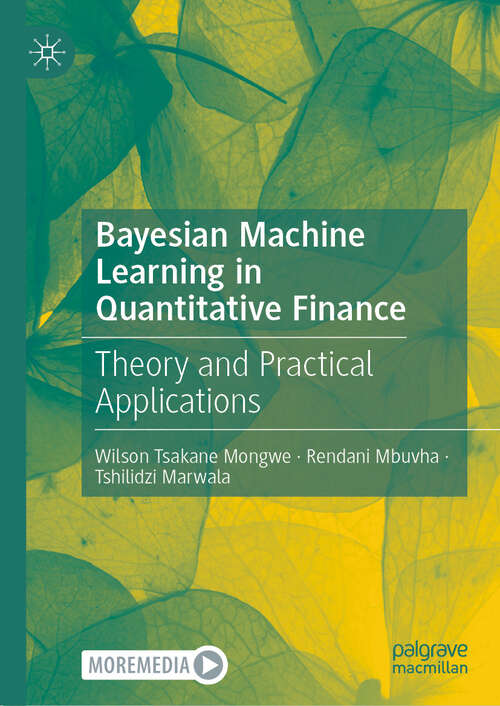 Book cover of Bayesian Machine Learning in Quantitative Finance: Theory and Practical Applications