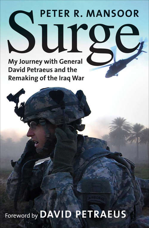 Surge: My Journey with General David Petraeus and the Remaking of the Iraq War (The Yale Library of Military History)