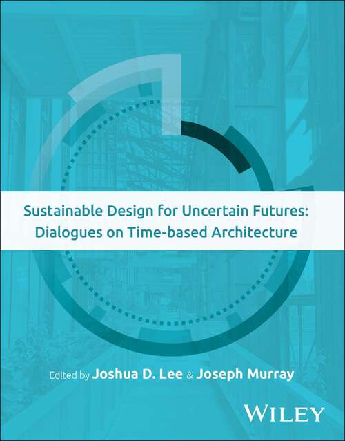 Book cover of Sustainable Design for Uncertain Futures: Dialogues on Time-based Architecture