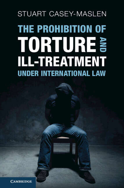 Book cover of The Prohibition of Torture and Ill-Treatment under International Law