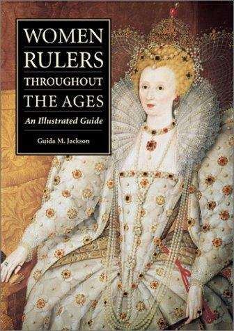 Book cover of Women Rulers Throughout the Ages: An Illustrated Guide