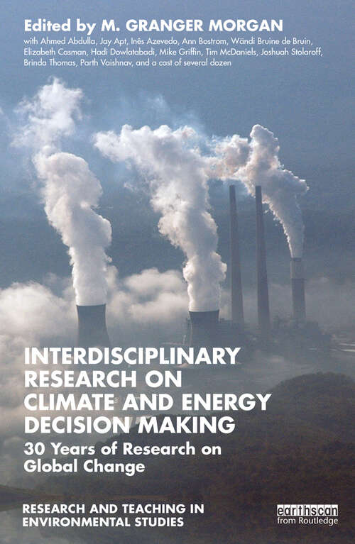 Interdisciplinary Research on Climate and Energy Decision Making: 30 Years of Research on Global Change (Research and Teaching in Environmental Studies)