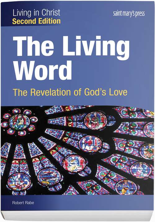 Book cover of The Living Word: The Revelation Of God's Love (Second Edition) (Living In Christ Series)