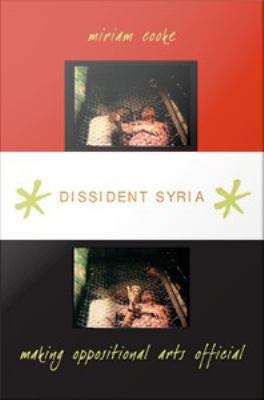 Book cover of Dissident Syria: Making Oppositional Arts Official