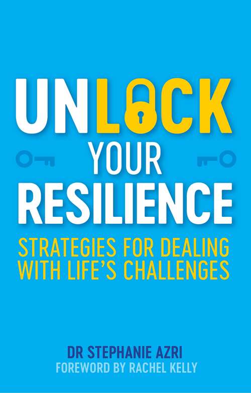 Book cover of Unlock Your Resilience: Strategies for Dealing with Life’s Challenges