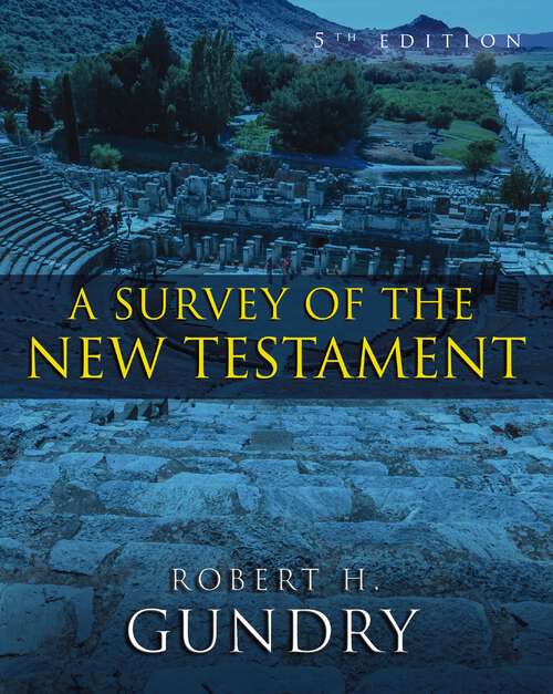 Book cover of A Survey of the New Testament: 5th Edition (5) (Zondervan Get An A! Study Guides)