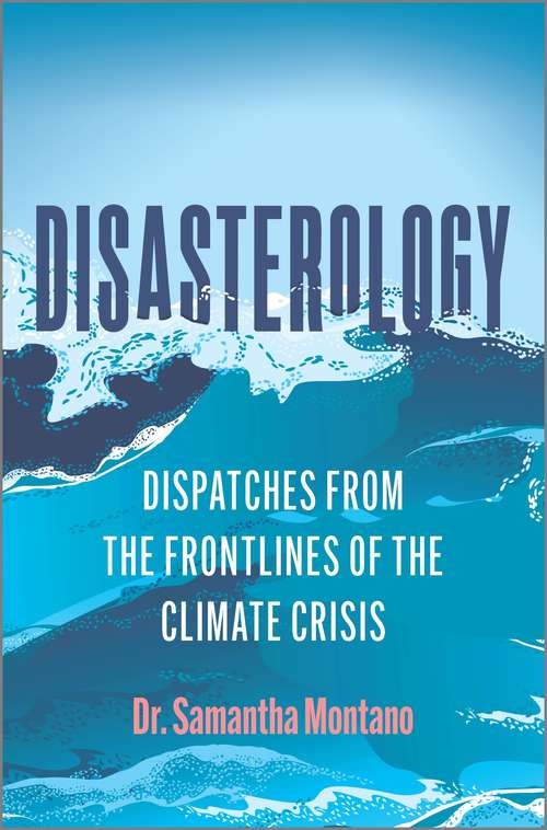 Book cover of Disasterology: Dispatches from the Frontlines of the Climate Crisis (Original)