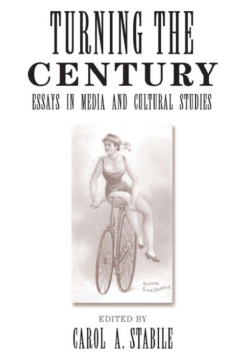 Book cover of Turning The Century: Essays In Media And Cultural Studies