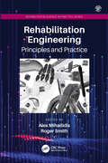 Rehabilitation Engineering: Principles and Practice (Rehabilitation Science in Practice Series)