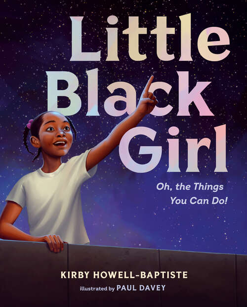 Book cover of Little Black Girl: Oh, the Things You Can Do!
