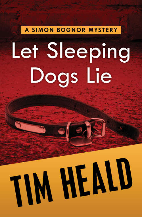 Let Sleeping Dogs Die: And, Let Sleeping Dogs Die (The Simon Bognor Mysteries #4)