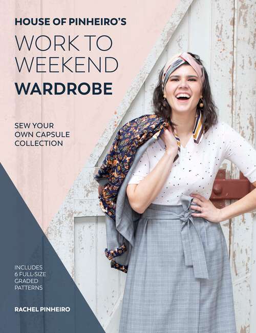 Book cover of House of Pinheiro's Work to Weekend Wardrobe: Sew Your Own Capsule Wardrobe