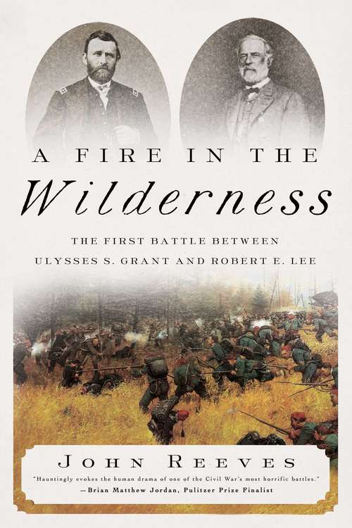 Book cover of A Fire in the Wilderness: The First Battle Between Ulysses S. Grant and Robert E. Lee