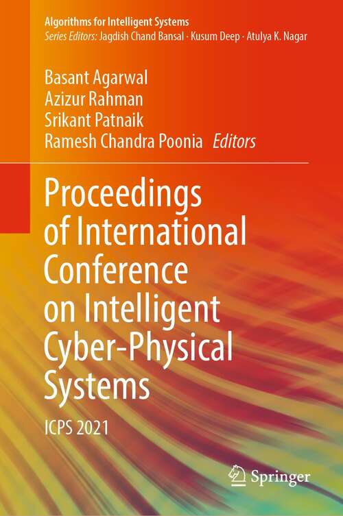 Proceedings of International Conference on Intelligent Cyber-Physical Systems: ICPS 2021 (Algorithms for Intelligent Systems)