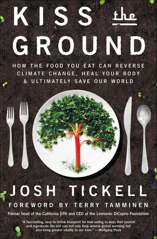 Book cover of Kiss the Ground: How the Food You Eat Can Reverse Climate Change, Heal Your Body & Ultimately Save Our World