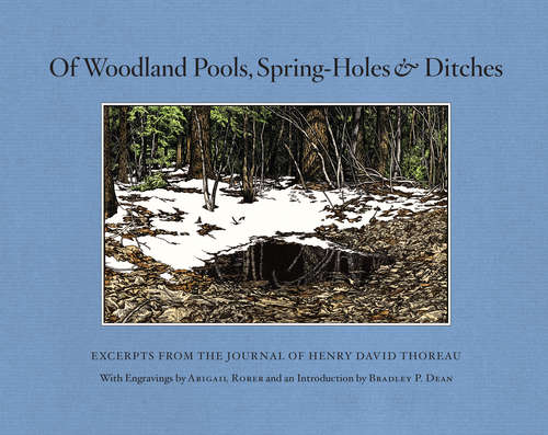 Of Woodland Pools, Spring-Holes and Ditches: Excerpts from the Journal of Henry David Thoreau