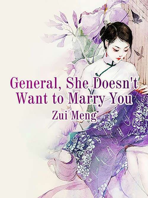 General, She Doesn't Want to Marry You: Volume 1 (Volume 1 #1)