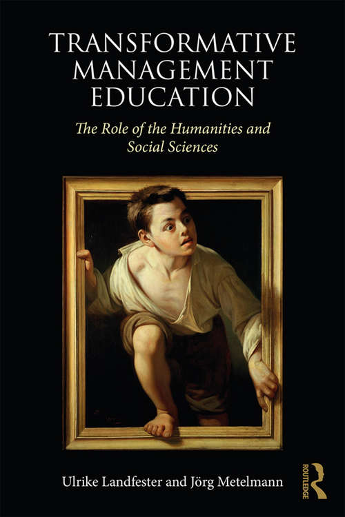 Book cover of Transformative Management Education: The Role of the Humanities and Social Sciences (Routledge Advances in Management and Business Studies)