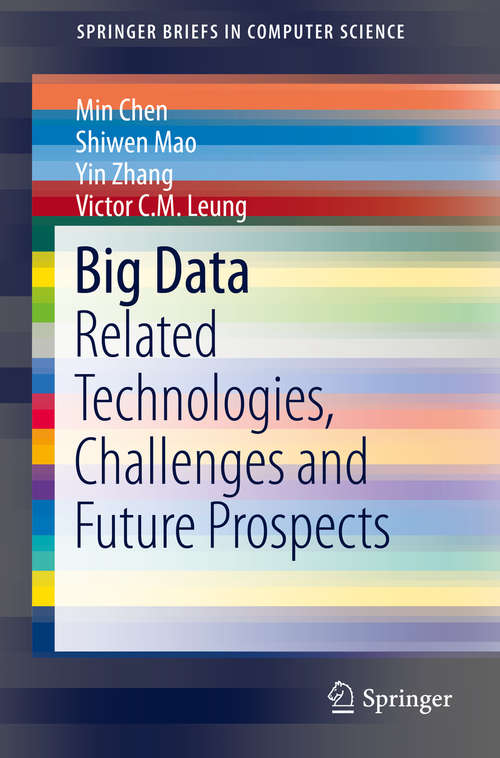 Big Data: Related Technologies, Challenges and Future Prospects (SpringerBriefs in Computer Science)