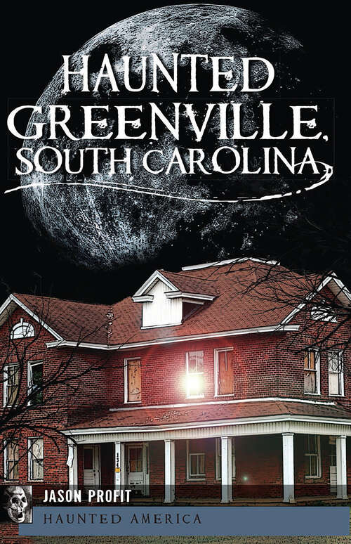 Book cover of Haunted Greenville, South Carolina (Haunted America)