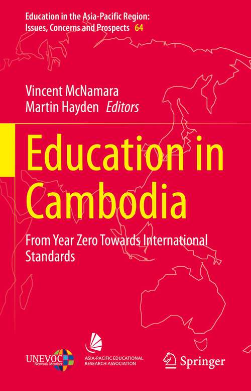 Book cover of Education in Cambodia: From Year Zero Towards International Standards (1st ed. 2022) (Education in the Asia-Pacific Region: Issues, Concerns and Prospects #64)