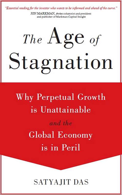 Book cover of The Age of Stagnation: Why Perpetual Growth is Unattainable and the Global Economy is in Peril