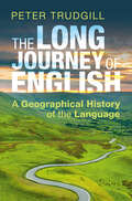 The Long Journey of English: A Geographical History of the Language