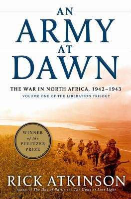 An Army at Dawn: The War in North Africa, 1942-1943 (Liberation Trilogy #1)