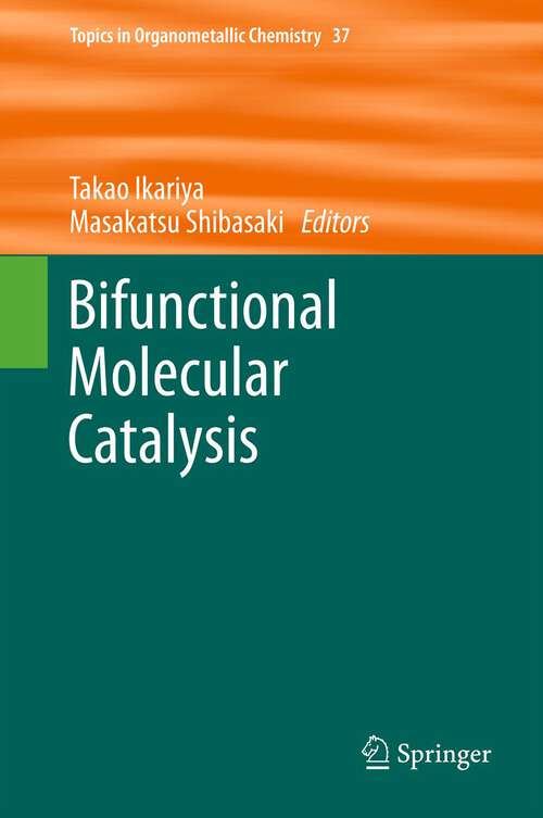 Book cover of Bifunctional Molecular Catalysis (Topics in Organometallic Chemistry #37)