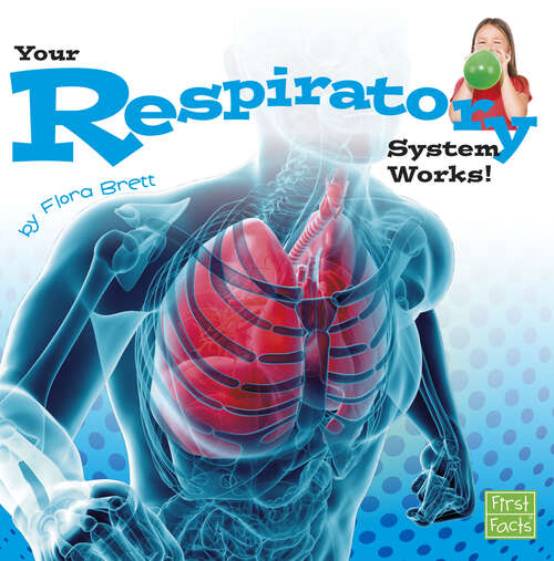 Book cover of Your Respiratory System Works! (Your Body Systems Ser.)
