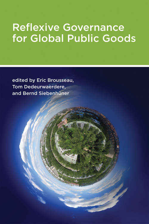 Reflexive Governance for Global Public Goods (Politics, Science, and the Environment)