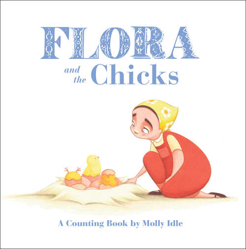 Book cover of Flora and the Chicks: A Counting Book (Flora and Her Feathered Friends)