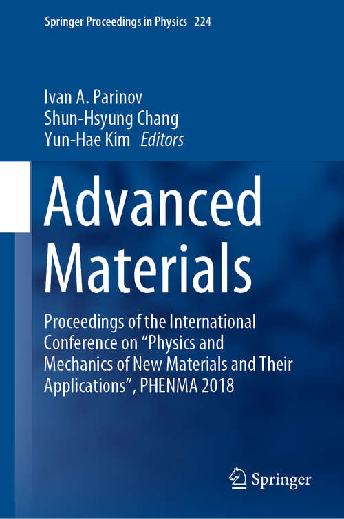 Advanced Materials: Proceedings of the International Conference on “Physics and Mechanics of New Materials and Their Applications”, PHENMA 2018 (Springer Proceedings in Physics #224)