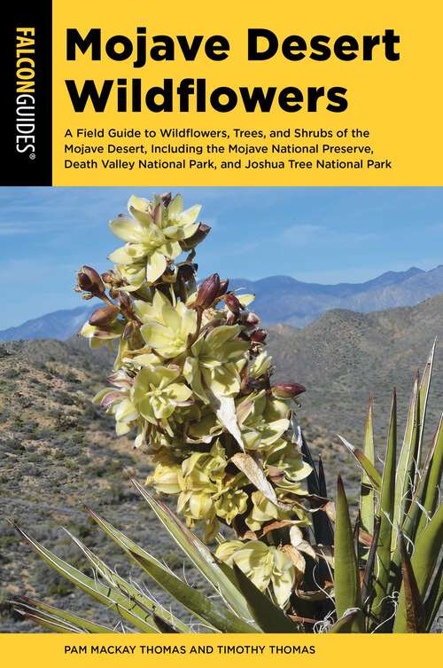Book cover of Mojave Desert Wildflowers: A Field Guide to Wildflowers, Trees, and Shrubs of the Mojave Desert, Including the Mojave National Preserve, Death Valley National Park, and Joshua Tree National Park (3rd Edition) (Wildflower Series)