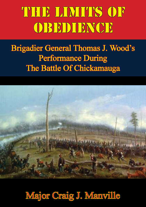 Book cover of The Limits Of Obedience: Brigadier General Thomas J. Wood’s Performance During The Battle Of Chickamauga