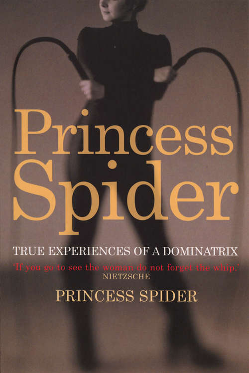 Book cover of Princess Spider: True Experiences of a Dominatrix
