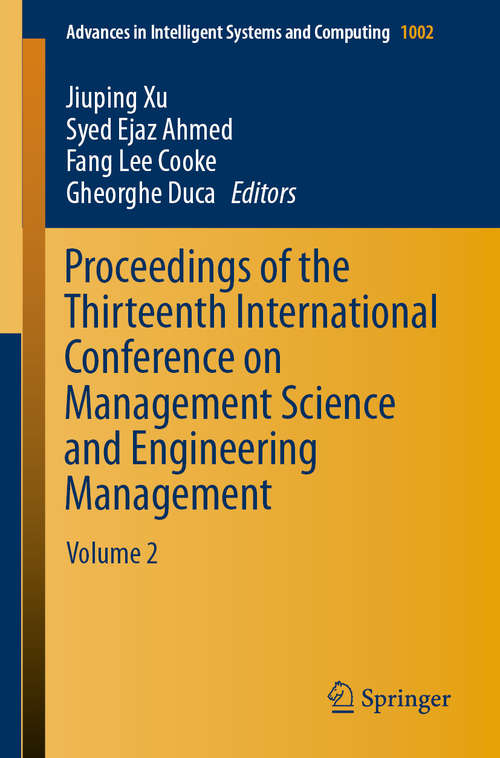 Proceedings of the Thirteenth International Conference on Management Science and Engineering Management: Volume 2 (Advances in Intelligent Systems and Computing #1002)