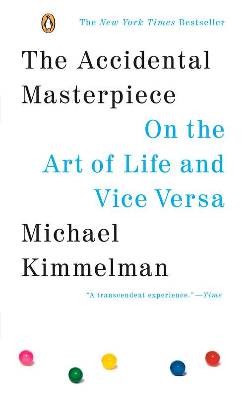 Book cover of The Accidental Masterpiece: On the Art of Life and Vice Versa