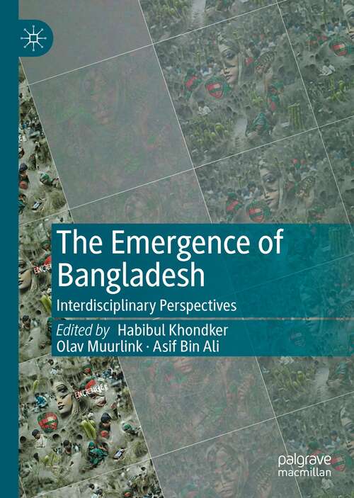 Book cover of The Emergence of Bangladesh: Interdisciplinary Perspectives (1st ed. 2022)