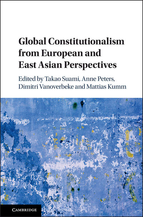Global Constitutionalism from European and East Asian Perspectives