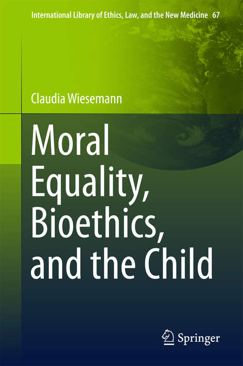 Book cover of Moral Equality, Bioethics, and the Child