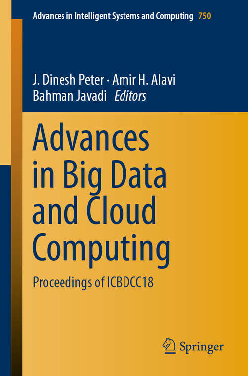 Advances in Big Data and Cloud Computing: Proceedings Of Icbdcc18 (Advances In Intelligent Systems and Computing #750)