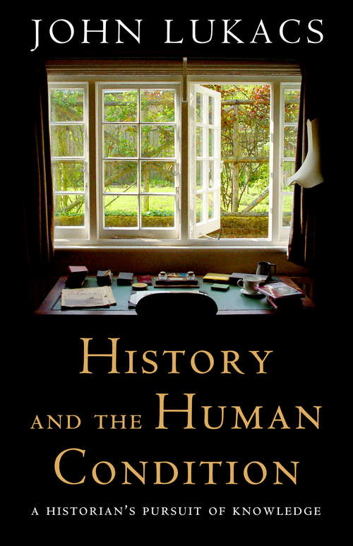 Book cover of History and the Human Condition: A Historian's Pursuit of Knowledge
