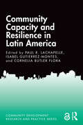 Community Capacity and Resilience in Latin America (Community Development Research and Practice Series)