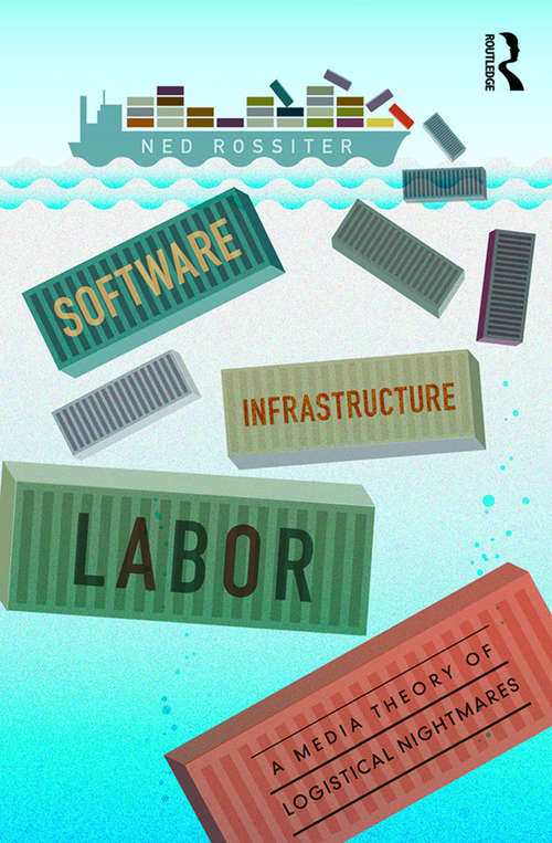 Book cover of Software, Infrastructure, Labor: A Media Theory of Logistical Nightmares