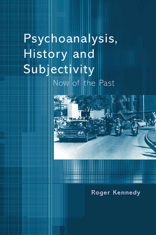 Psychoanalysis, History and Subjectivity: Now of the Past