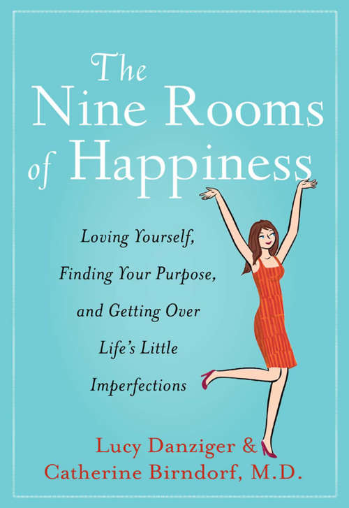 Book cover of The Nine Rooms of Happiness: Loving Yourself, Finding Your Purpose, and Getting Over Life's Little Imperfections